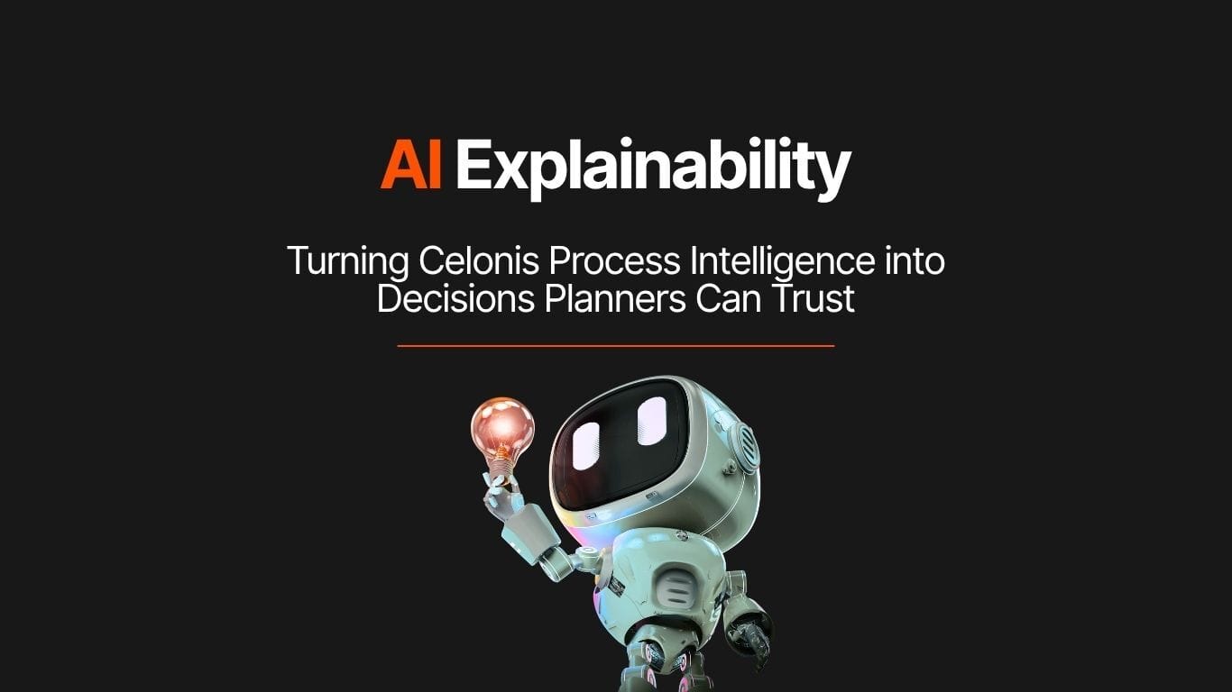 AI Explainability: Turning Celonis Process Intelligence into Decisions Planners Can Trust